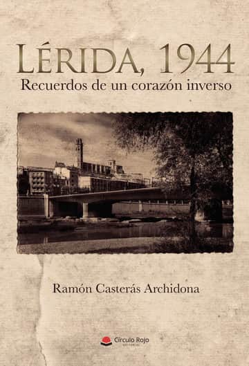 Lérida, 1944. Recuerdos de un corazón inverso