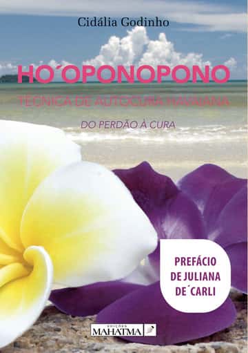 HOʻOPONOPONO - Técnica de Autocura Havaiana: DO PERDÃO À CURA