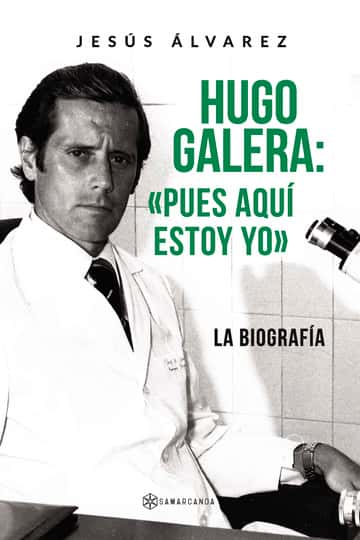 Hugo Galera: «Pues aquí estoy yo»: La biografía