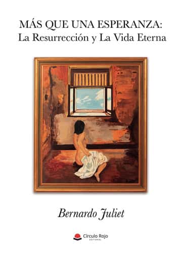 Más que una esperanza: La resurrección y la vida eterna