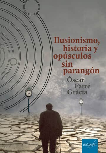 Ilusionismo, historia y opúsculos sin parangón