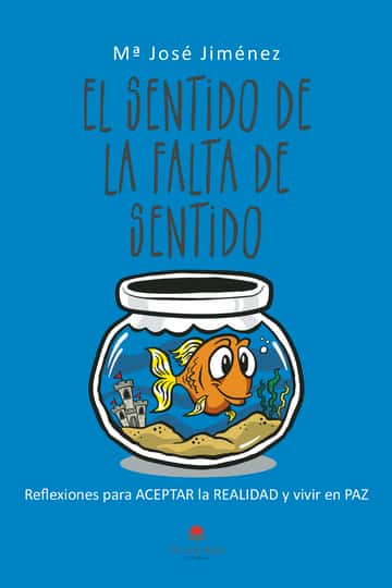 El sentido de la falta de sentido: Reflexiones para ACEPTAR la REALIDAD y vivir en PAZ