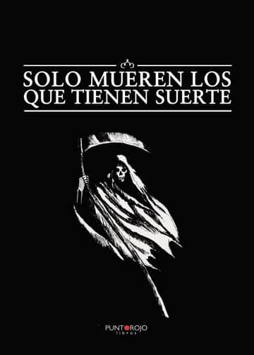 Solo mueren los que tienen suerte