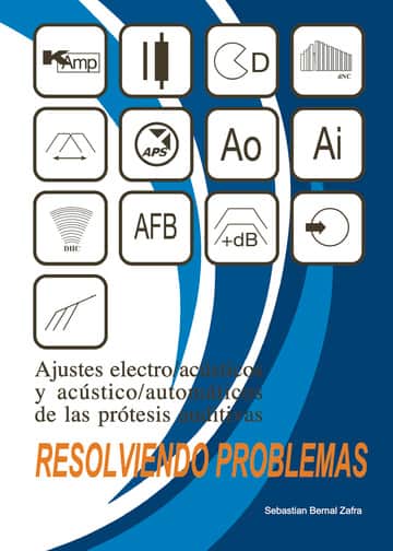 Ajustes electro/acústicos y acústico/automáticos de las prótesis auditivas.: Resolviendo problemas