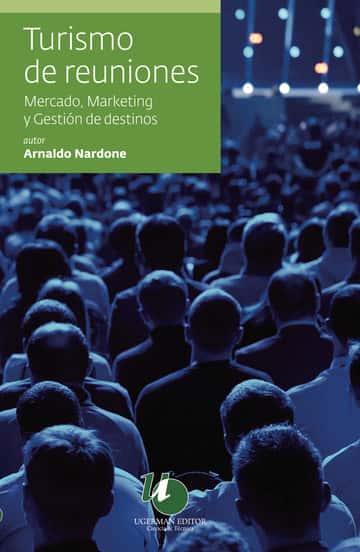 Turismo de reuniones: mercado, marketing y gestión de destinos