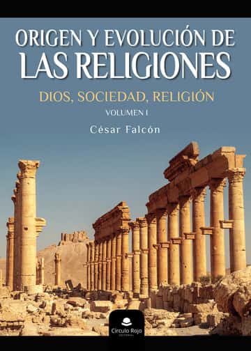 Origen y evolución de las religiones: Dios, sociedad, religión