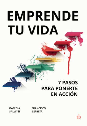 Emprende tu vida: 7 pasos para ponerte en acción