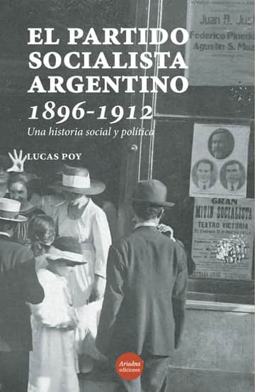 El Partido Socialista argentino, 1896-1912 Una historia social y política: Una historia social y política