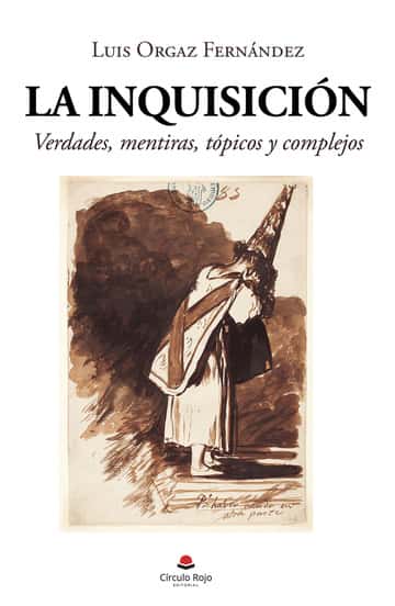 La Inquisición: Verdades, mentiras, tópicos y complejos.