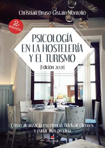 PSICOLOGÍA EN LA HOSTELERÍA Y EL TURISMO: EDICIÓN 2021. Cómo alcanzar la excelencia, fidelizar clientes y ganar más propinas