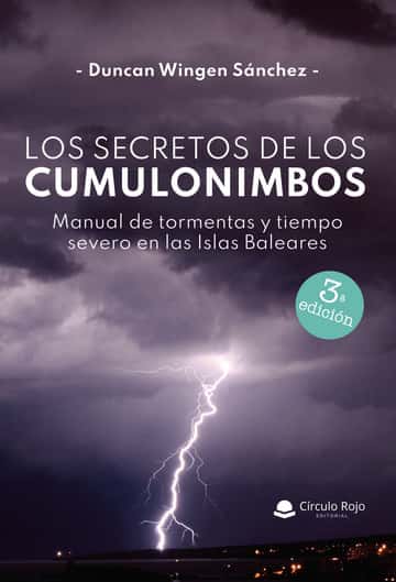 Los secretos de los cumulonimbos: Manual de tormentas y tiempo severo en las Islas Baleares