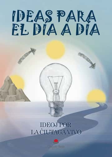 Ideas para el día a día: Ideoj por la ĉiutaga vivo