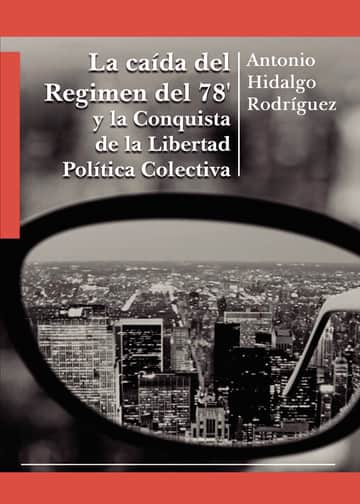 La caída del Regimen del 78\" y la Conquista de la Libertad Política Colectiva