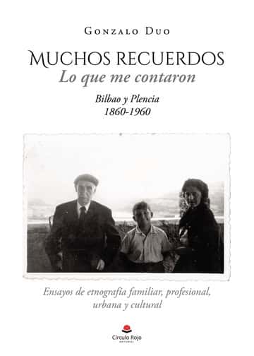 Muchos recuerdos: Lo que me contaron Plencia 1850 – 1950 Bilbao