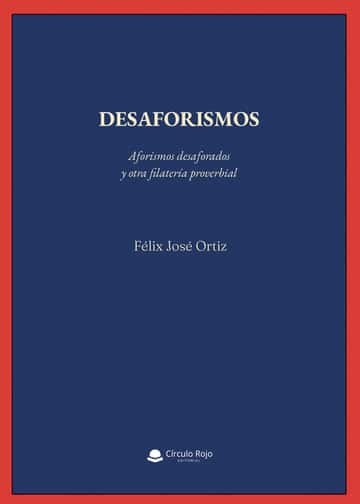 Desaforismos: Aforismos desaforados y otra filatería proverbial