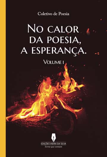 NO CALOR DA POESIA, A ESPERANÇA, vol I