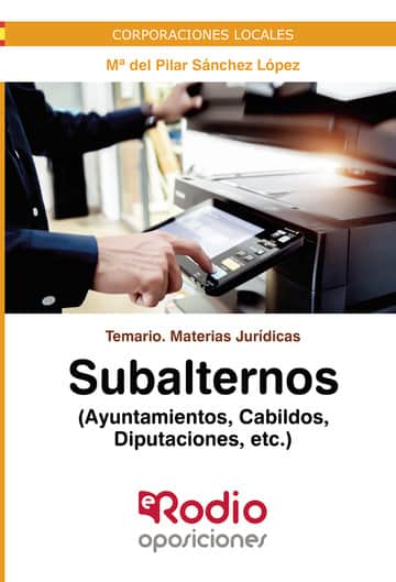 Subalternos (Ayuntamientos, Cabildos, Diputaciones, etc.). Temario. Materias Jurídicas: Corporaciones Locales