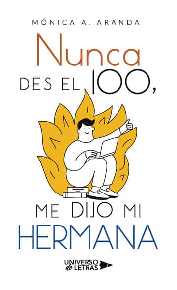 Nunca des el 100, me dijo mi hermana