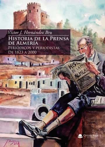 Historia de la Prensa de Almería: Periódicos y periodistas. De 1823 a 2000
