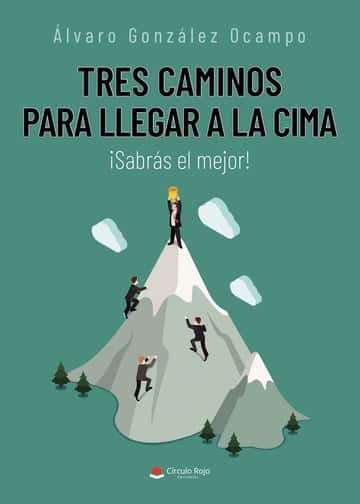 Tres caminos para llegar a la cima: ¡Sabrás el mejor!