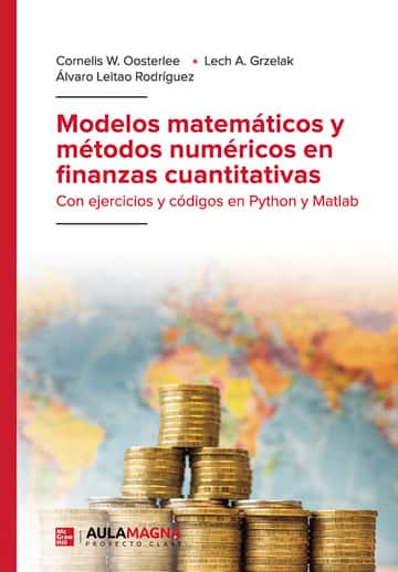 Modelos matemáticos y métodos numéricos en finanzas cuantitativas: Con ejercicios y códigos en Python y Matlab