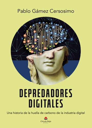 Depredadores digitales: Una historia de la huella de carbono de la industria digital