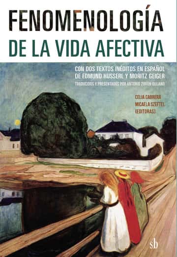 Fenomenología de la vida afectiva: Con dos textos inéditos en español de Edmund Husserl y Moritz Geiger
