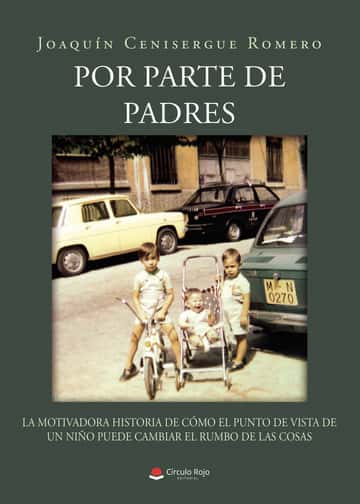 Por parte de padres: La motivadora historia de cómo el punto de vista de un niño puede cambiar el rumbo de las cosas