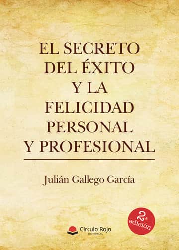 El secreto del éxito y la felicidad personal y profesional