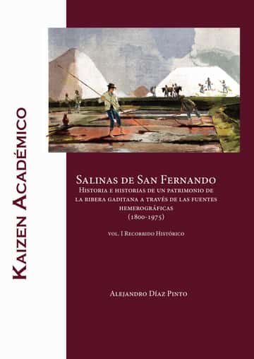 Salinas de San Fernando: Historia e historias de un patrimonio de la ribera gaditana a través de las fuentes hemerográficas (1800-1975). Parte I: Recorrido histórico