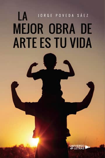 La mejor obra de arte es tu vida