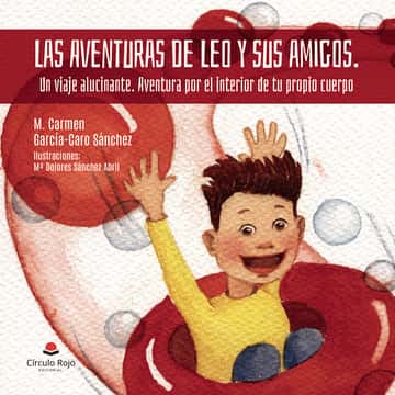 Las aventuras de Leo y sus amigos: Un viaje alucinante. Aventura por el interior de tu propio cuerpo