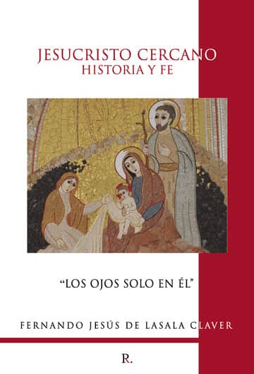 Jesucristo cercano: Historia y Fe