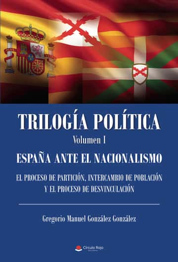 Trilogía Política Volumen I: España ante el nacionalismo: El Proceso de Partición, Intercambio de Población y el Proceso de Desvinculación
