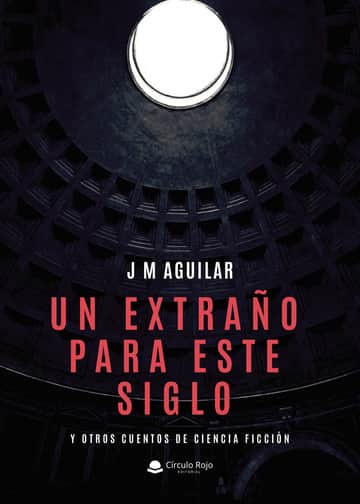 Un extraño para este siglo y otros cuentos de ciencia ficción