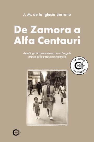 De Zamora a Alfa Centauri: Autobiografía posmoderna de un burgués atípico de la posguerra española