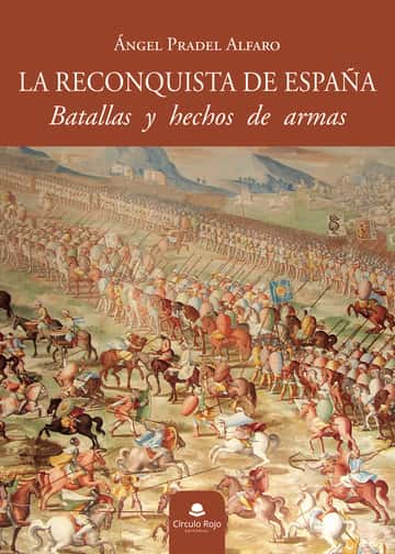 La Reconquista de España: Batallas y hechos de armas