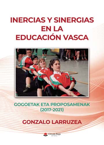 Inercias y sinergias en la educación vasca: Gogoetak eta proposamenak (2017-2021)