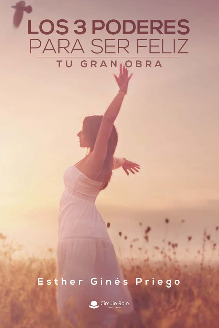 Los 3 poderes para ser feliz: Tu gran obra