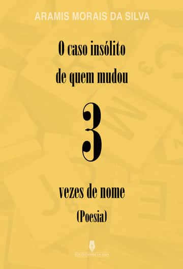 O CASO INSÓLITO DE QUEM MUDOU 3 VEZES DE NOME