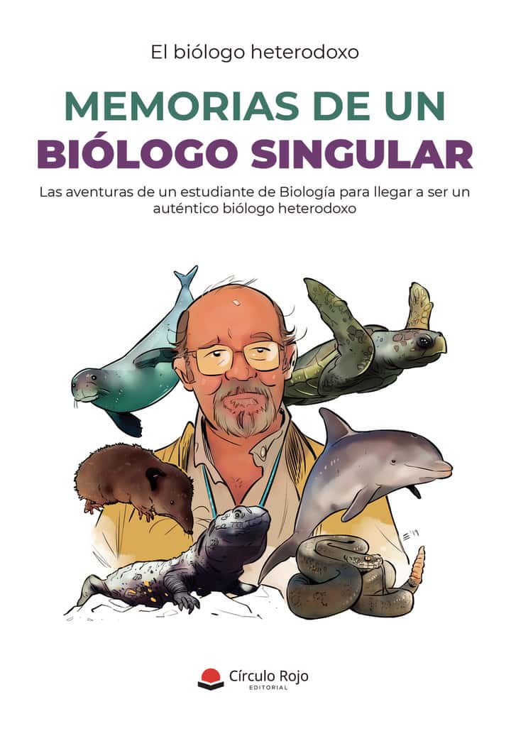 Memorias de un biólogo singular: Las aventuras de un estudiante de Biología para llegar a ser un auténtico biólogo heterodoxo