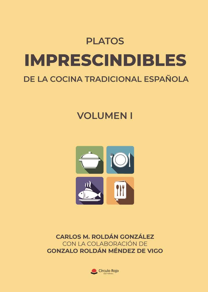 Platos IMPRESCINDIBLES de la cocina tradicional española: Volumen I
