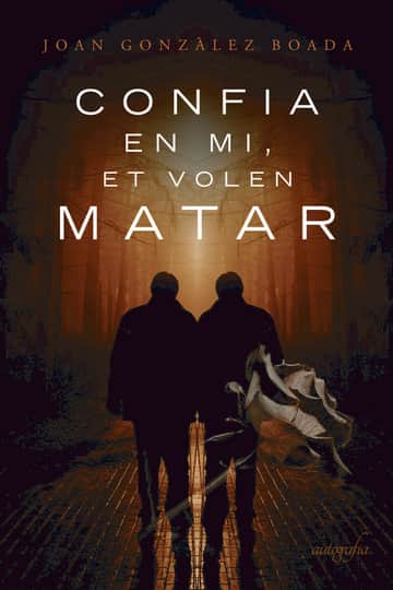 Confia en mi, et volen matar