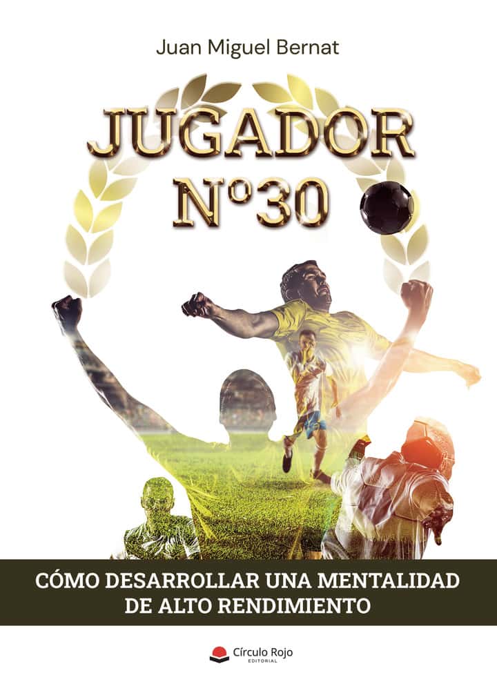 Jugador nº30: Cómo desarrollar una mentalidad de alto rendimiento