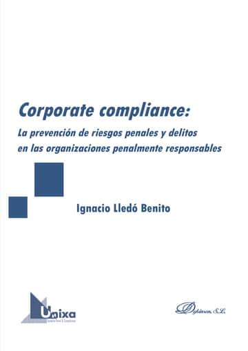 Corporate compliance: La prevención de riesgos penales y delitos en las organizaciones penalmente responsables.