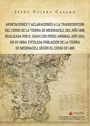 Aportaciones y aclaraciones a la transcripción del Censo de la Tierra de Medinaceli, del año 1488, realizada por D. Juan Luis Pérez Arribas, año 2010, en su obra titulada Población de la Tierra de Medinaceli, según el Censo de 1488