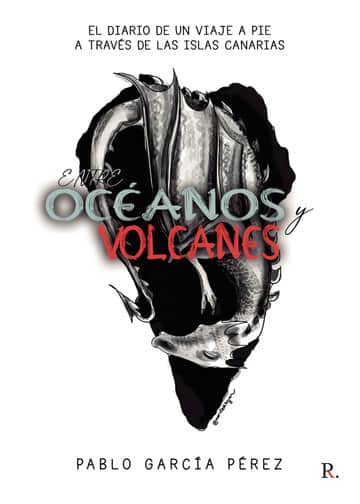 Entre océanos y volcanes: El diario de un viaje a pie a través de las Islas Canarias
