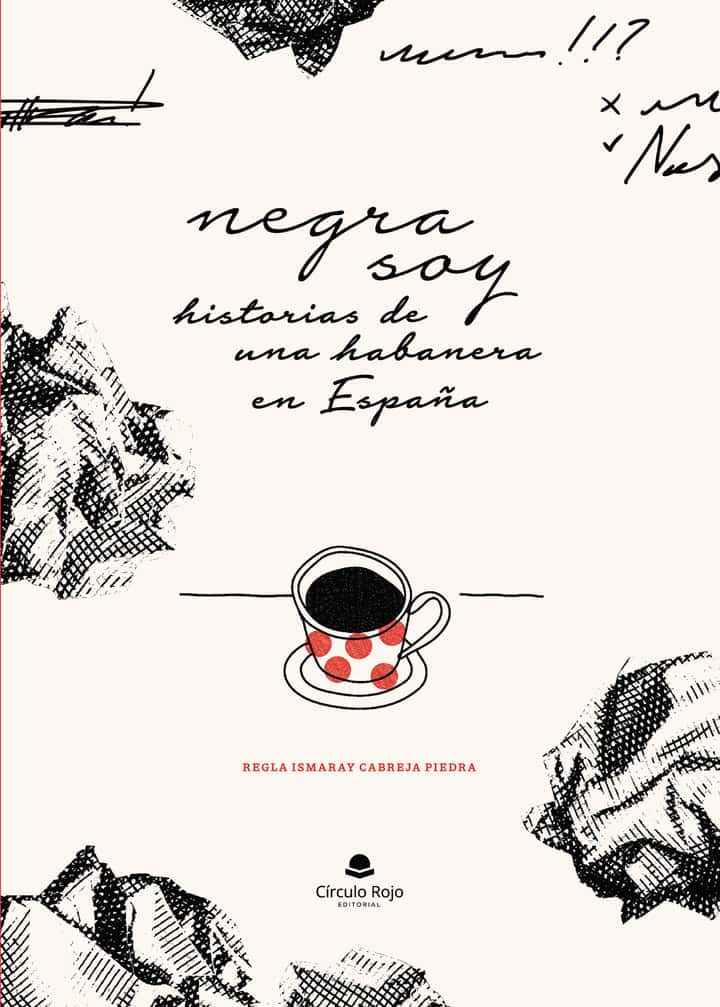 Negra soy: Historias de una habanera en España
