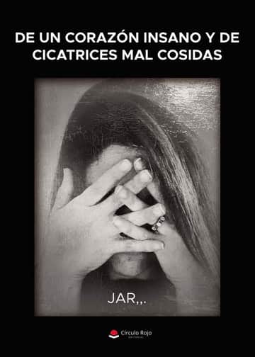 De un corazon insano y de cicatrices mal cosidas