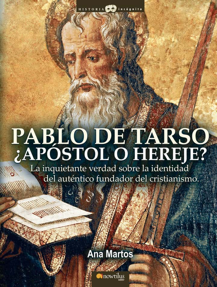 Pablo de Tarso, ¿Apóstol o Hereje?